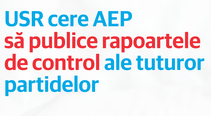 Exercițiu de transparență: USR cere AEP să publice rapoartele de control ale tuturor partidelor