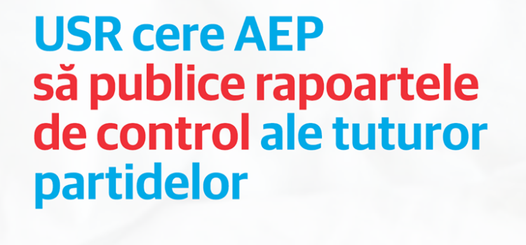 Exercițiu de transparență: USR cere AEP să publice rapoartele de control ale tuturor partidelor